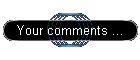 Your comments ...